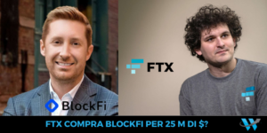 FTX Exchange vuole comprare BlockFi per 25 milioni di dollari