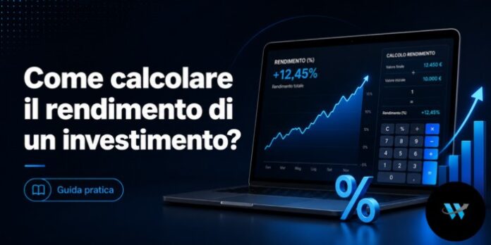 Il Rendimento Come calcolare il rendimento di un investimento?